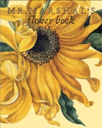 Mr. Marshal's Flower Book Mr. Marshal's Flower Book