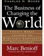 The Business of Changing the World: Twenty Great Leaders on Strategic Corporate Philanthropy