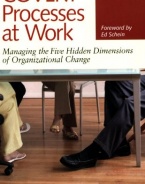 Covert Processes at Work : Managing the Five Hidden Dimensions of Organizational Change