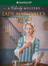 Lady Margaret's Ghost: A Felicity Mystery (American Girl Mysteries (Quality)) Lady Margaret's Ghost: A Felicity Mystery (American Girl Mysteries (Quality))
