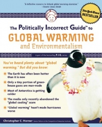 The Politically Incorrect Guide to Global Warming (and Environmentalism) The Politically Incorrect Guide to Global Warming (and Environmentalism)
