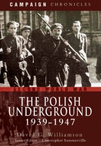 THE POLISH UNDERGROUND 1939-1947 (Campaign Chronicles) THE POLISH UNDERGROUND 1939-1947 (Campaign Chronicles)
