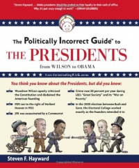 The Politically Incorrect Guide to the Presidents: From Wilson to Obama (Politically Incorrect Guides) The Politically Incorrect Guide to the Presidents: From Wilson to Obama (Politically Incorrect Guides)