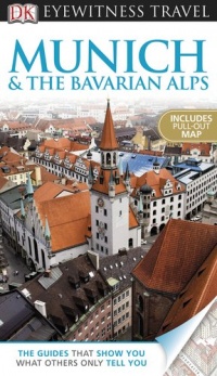 DK Eyewitness Travel Guide: Munich and the Bavarian Alps DK Eyewitness Travel Guide: Munich and the Bavarian Alps
