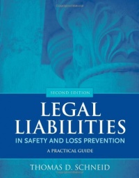 Legal Liabilities in Safety and Loss Prevention: A Practical Guide Legal Liabilities in Safety and Loss Prevention: A Practical Guide