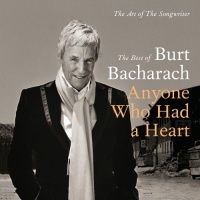 Anyone Who Had A Heart The Art Of The Songwriter (Best Of Burt Bachcarach) Anyone Who Had A Heart The Art Of The Songwriter (Best Of Burt Bachcarach)