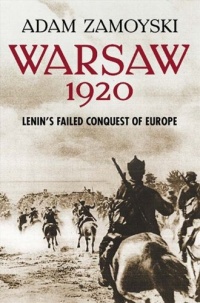 Warsaw 1920: Lenin's Failed Conquest of Europe