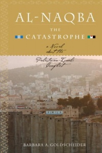 Al-Naqba (The Catastrophe): A Novel About the Palestinian-Israeli Conflict Al-Naqba (The Catastrophe): A Novel About the Palestinian-Israeli Conflict