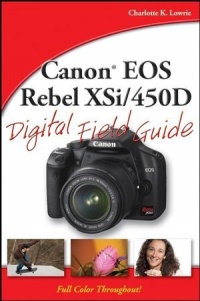 Canon EOS Rebel XSi/450D Digital Field Guide Canon EOS Rebel XSi/450D Digital Field Guide