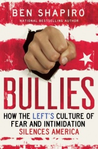 Bullies: How the Left's Culture of Fear and Intimidation Silences Americans Bullies: How the Left's Culture of Fear and Intimidation Silences Americans