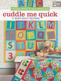 Cuddle Me Quick: 11 Baby-Quilt Designs Cuddle Me Quick: 11 Baby-Quilt Designs