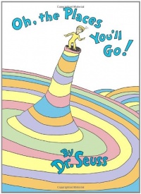 Oh, the Places You'll Go! Oh, the Places You'll Go!
