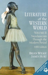 Literature of the Western World, Volume II: Neoclassicism Through the Modern Period (5th Edition) Literature of the Western World, Volume II: Neoclassicism Through the Modern Period (5th Edition)