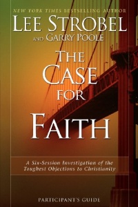 The Case for Faith Participant's Guide: A Six-Session Investigation of the Toughest Objections to Christianity The Case for Faith Participant's Guide: A Six-Session Investigation of the Toughest Objections to Christianity
