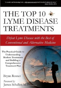 The Top 10 Lyme Disease Treatments: Defeat Lyme Disease with the Best of Conventional and Alternative Medicine The Top 10 Lyme Disease Treatments: Defeat Lyme Disease with the Best of Conventional and Alternative Medicine