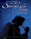 Six Great Sherlock Holmes Stories