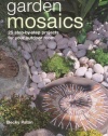 Garden Mosaics: 25 Step-by-step Projects for Your Outdoor Room