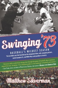 Swinging '73: Baseball's Wildest Season Swinging '73: Baseball's Wildest Season