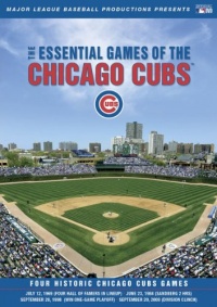 Essential Games of the Chicago Cubs Essential Games of the Chicago Cubs