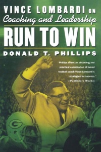 Run to Win: Vince Lombardi on Coaching and Leadership Run to Win: Vince Lombardi on Coaching and Leadership