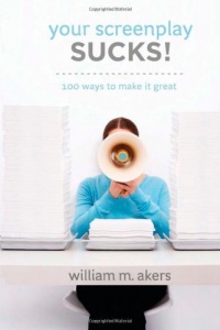 Your Screenplay Sucks!: 100 Ways to Make It Great Your Screenplay Sucks!: 100 Ways to Make It Great