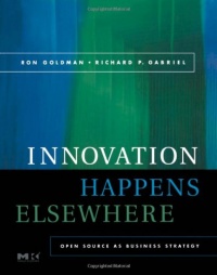 Innovation Happens Elsewhere: Open Source as Business Strategy Innovation Happens Elsewhere: Open Source as Business Strategy