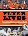 Flyer Lives: Philadelphia Hockey Greats Share Their Personal Stories