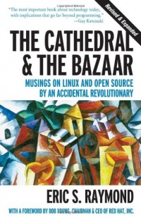 The Cathedral & the Bazaar: Musings on Linux and Open Source by an Accidental Revolutionary The Cathedral & the Bazaar: Musings on Linux and Open Source by an Accidental Revolutionary