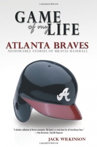 Game of My Life: Atlanta Braves Game of My Life: Atlanta Braves