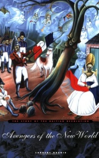 Avengers of the New World: The Story of the Haitian Revolution Avengers of the New World: The Story of the Haitian Revolution