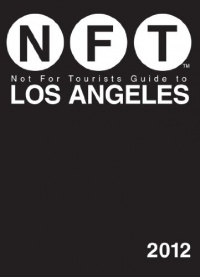 Not For Tourists Guide to Los Angeles: 2012 Not For Tourists Guide to Los Angeles: 2012