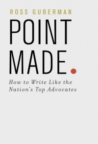 Point Made: How to Write Like the Nation's Top Advocates