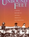 Unbound Feet: A Social History of Chinese Women in San Francisco