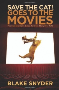 Save the Cat! Goes to the Movies: The Screenwriter's Guide to Every Story Ever Told Save the Cat! Goes to the Movies: The Screenwriter's Guide to Every Story Ever Told