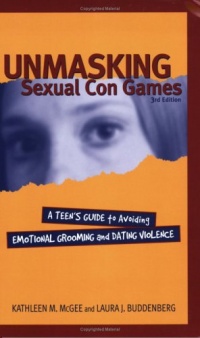 Unmasking Sexual Con Games: Teen Guide Unmasking Sexual Con Games: Teen Guide