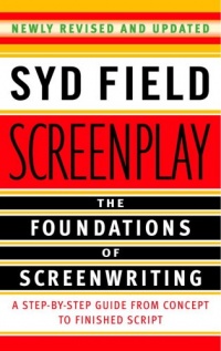 Screenplay: The Foundations of Screenwriting Screenplay: The Foundations of Screenwriting