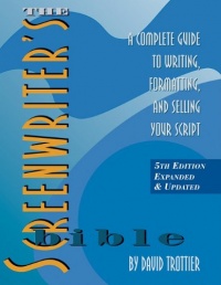 The Screenwriter's Bible: A Complete Guide to Writing, Formatting, and Selling Your Script The Screenwriter's Bible: A Complete Guide to Writing, Formatting, and Selling Your Script