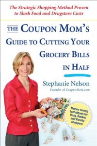 The Coupon Mom's Guide to Cutting Your Grocery Bills in Half: The Strategic Shopping Method Proven to Slash Food and Drugstore Costs The Coupon Mom's Guide to Cutting Your Grocery Bills in Half: The Strategic Shopping Method Proven to Slash Food and Drugstore Costs