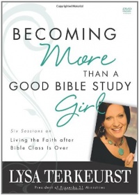 Becoming More Than a Good Bible Study Girl Participant's Guide: Living the Faith after Bible Class Is Over Becoming More Than a Good Bible Study Girl Participant's Guide: Living the Faith after Bible Class Is Over