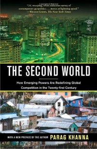 The Second World: How Emerging Powers Are Redefining Global Competition in the Twenty-first Century The Second World: How Emerging Powers Are Redefining Global Competition in the Twenty-first Century