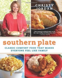 Southern Plate: Classic Comfort Food That Makes Everyone Feel Like Family Southern Plate: Classic Comfort Food That Makes Everyone Feel Like Family