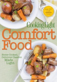 Cooking Light Comfort Food: Home-Cooked, Delicious Classics Made Light Cooking Light Comfort Food: Home-Cooked, Delicious Classics Made Light