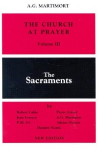 The Sacraments (Church at Prayer) The Sacraments (Church at Prayer)