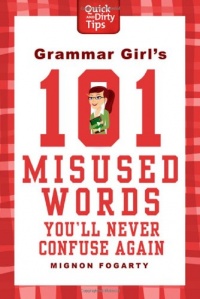 Grammar Girl's 101 Misused Words You'll Never Confuse Again