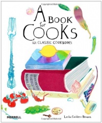 A Book for Cooks: 101 Classic Cookbooks