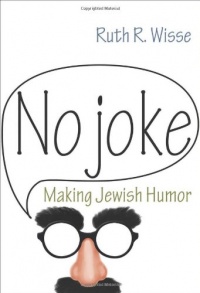 No Joke: Making Jewish Humor (Library of Jewish Ideas) No Joke: Making Jewish Humor (Library of Jewish Ideas)