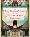 The Time Traveler's Guide to Elizabethan England