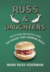 Russ & Daughters: Reflections and Recipes from the House That Herring Built Russ & Daughters: Reflections and Recipes from the House That Herring Built