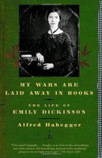My Wars Are Laid Away in Books: The Life of Emily Dickinson (Modern Library Paperbacks) My Wars Are Laid Away in Books: The Life of Emily Dickinson (Modern Library Paperbacks)