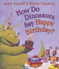 How Do Dinosaurs Say Happy Birthday? How Do Dinosaurs Say Happy Birthday?